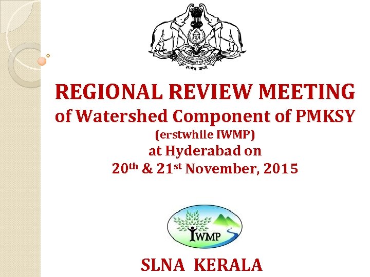 REGIONAL REVIEW MEETING of Watershed Component of PMKSY (erstwhile IWMP) at Hyderabad on 20