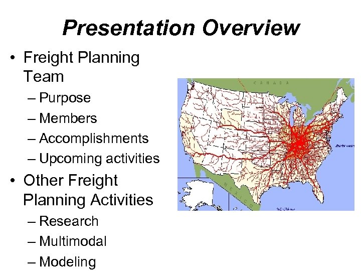 Presentation Overview • Freight Planning Team – Purpose – Members – Accomplishments – Upcoming