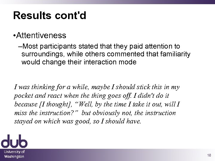 Results cont'd • Attentiveness –Most participants stated that they paid attention to surroundings, while