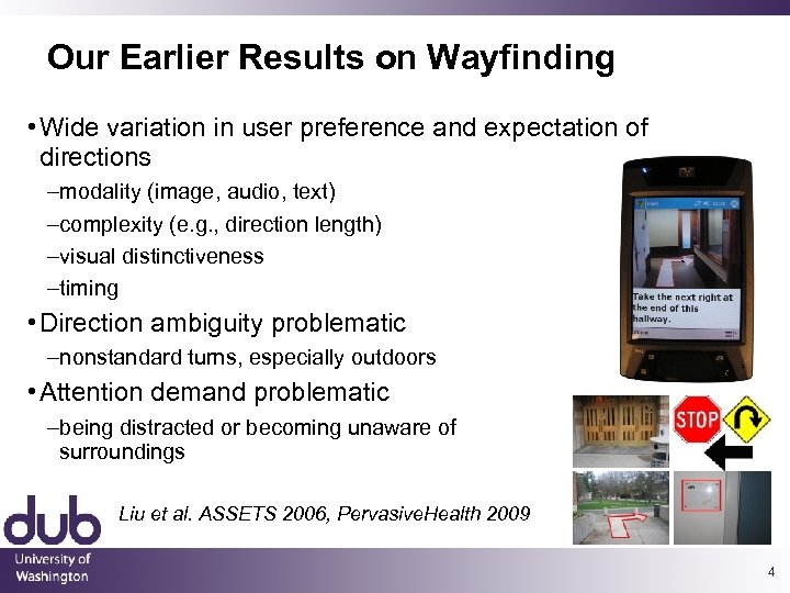 Our Earlier Results on Wayfinding • Wide variation in user preference and expectation of