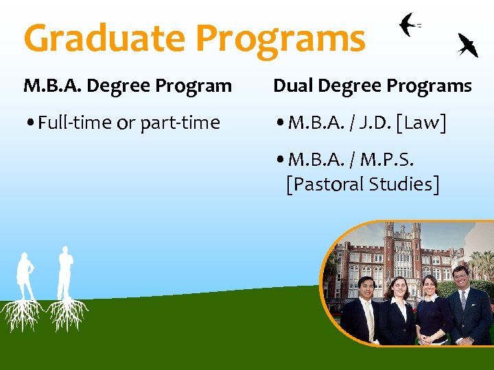 Graduate Programs M. B. A. Degree Program Dual Degree Programs • Full-time or part-time