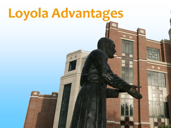 Loyola Advantages 