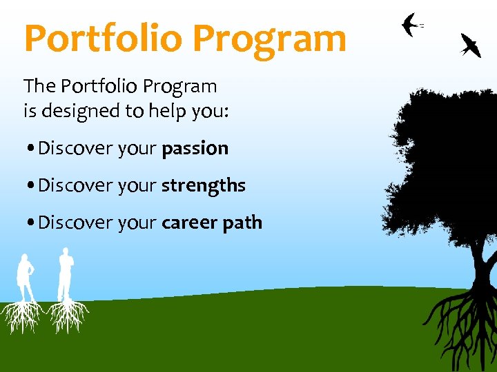 Portfolio Program The Portfolio Program is designed to help you: • Discover your passion