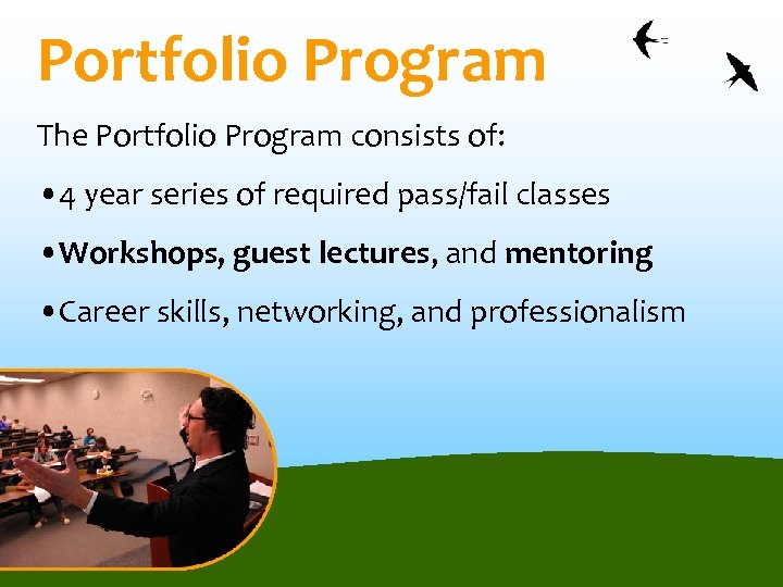 Portfolio Program The Portfolio Program consists of: • 4 year series of required pass/fail