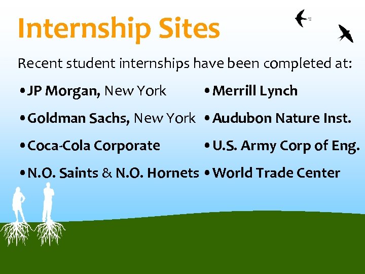 Internship Sites Recent student internships have been completed at: • JP Morgan, New York