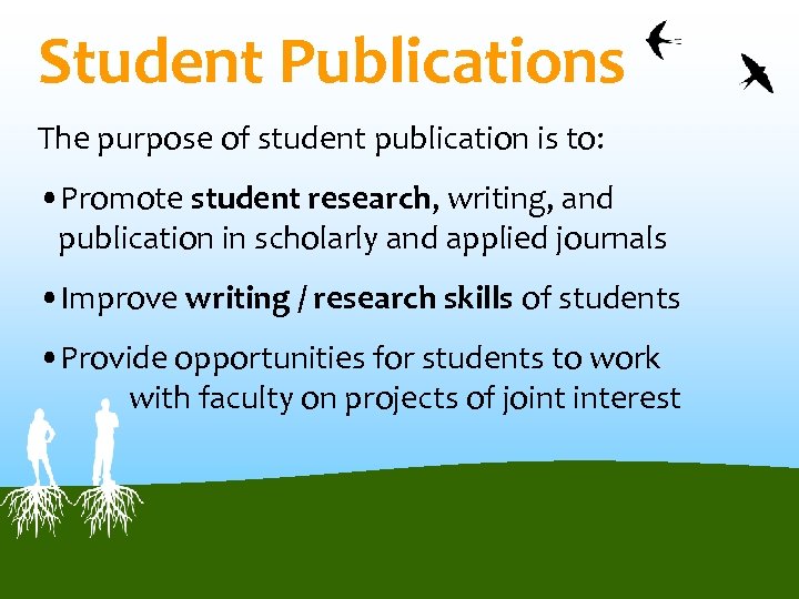 Student Publications The purpose of student publication is to: • Promote student research, writing,