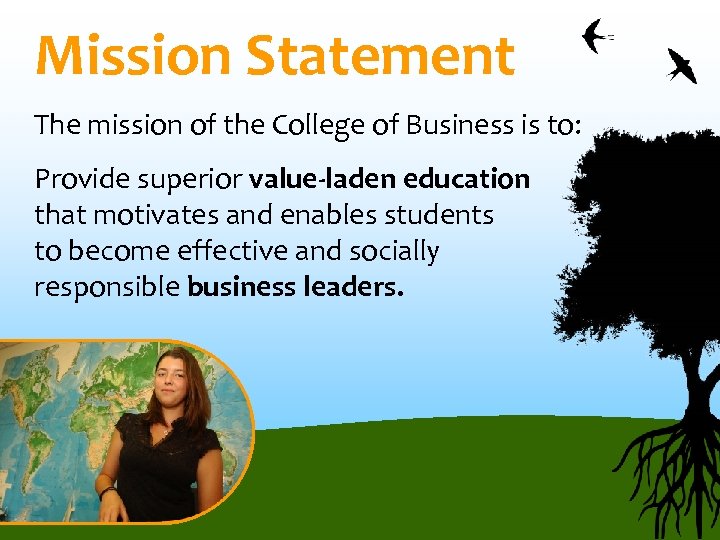 Mission Statement The mission of the College of Business is to: Provide superior value-laden