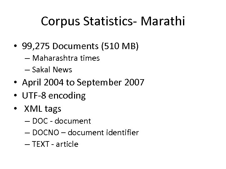 Corpus Statistics- Marathi • 99, 275 Documents (510 MB) – Maharashtra times – Sakal