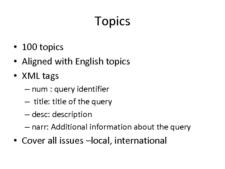 Topics • 100 topics • Aligned with English topics • XML tags – num