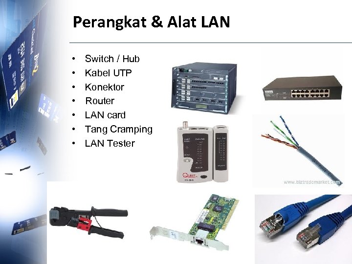 Perangkat & Alat LAN • • Switch / Hub Kabel UTP Konektor Router LAN