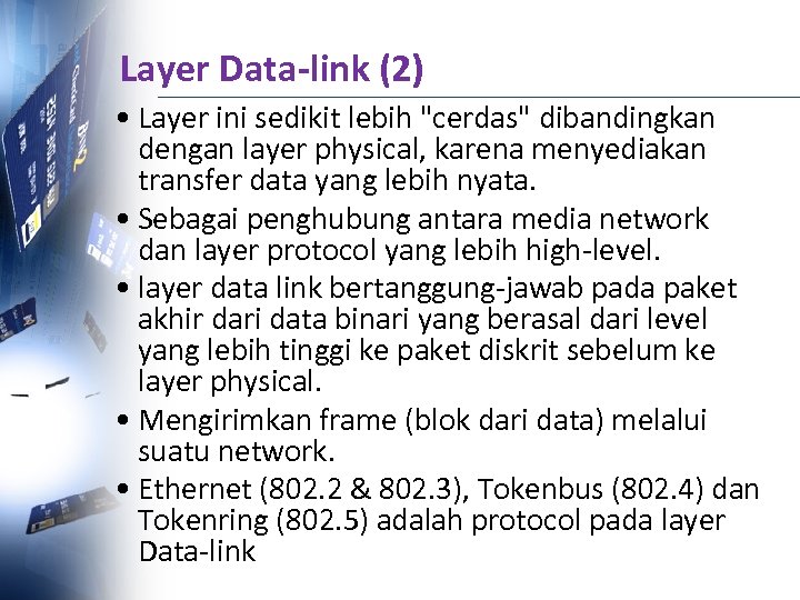 Layer Data-link (2) • Layer ini sedikit lebih 