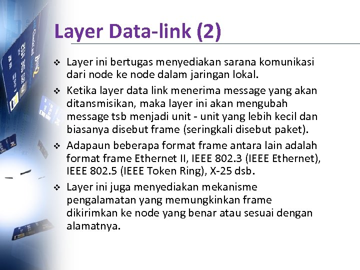 Layer Data-link (2) v v Layer ini bertugas menyediakan sarana komunikasi dari node ke