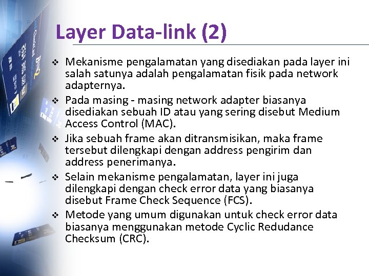 Layer Data-link (2) v v v Mekanisme pengalamatan yang disediakan pada layer ini salah