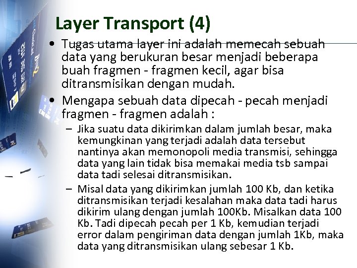 Layer Transport (4) • Tugas utama layer ini adalah memecah sebuah data yang berukuran