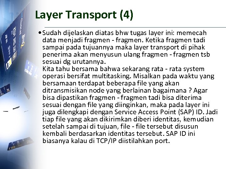 Layer Transport (4) • Sudah dijelaskan diatas bhw tugas layer ini: memecah data menjadi