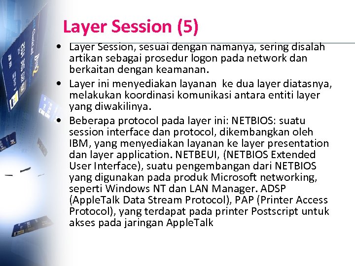 Layer Session (5) • Layer Session, sesuai dengan namanya, sering disalah artikan sebagai prosedur