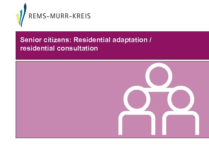 Senior citizens: Residential adaptation / residential consultation 