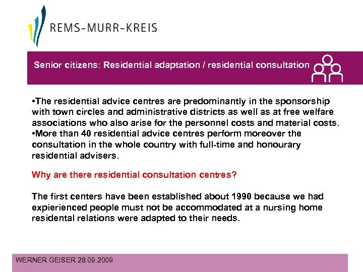 Senior citizens: Residential adaptation / residential consultation • The residential advice centres are predominantly