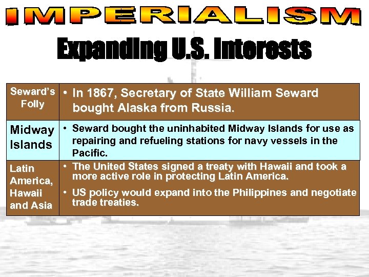 Expanding U. S. Interests Seward’s Folly • In 1867, Secretary of State William Seward