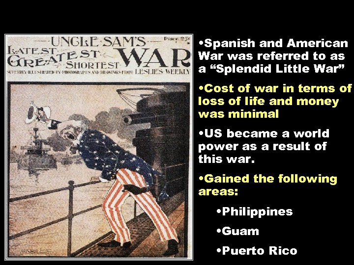  • Spanish and American War was referred to as a “Splendid Little War”