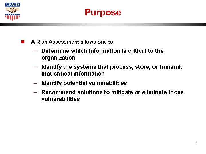 Purpose n A Risk Assessment allows one to: – Determine which information is critical