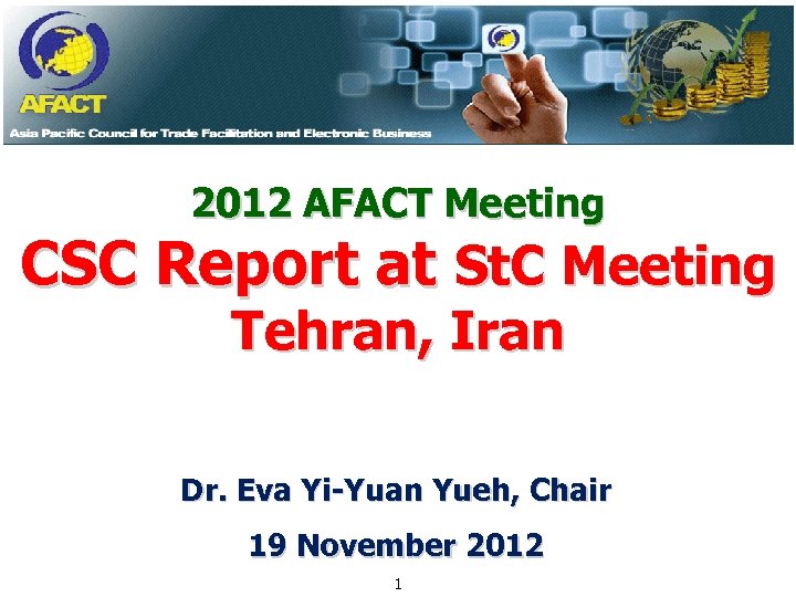 2012 AFACT Meeting CSC Report at St. C Meeting Tehran, Iran Dr. Eva Yi-Yuan