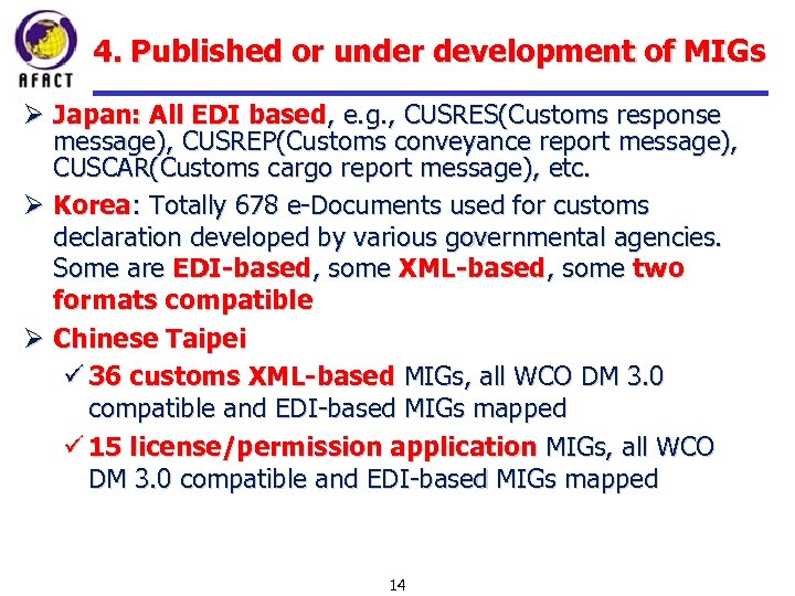 4. Published or under development of MIGs Ø Japan: All EDI based, e. g.
