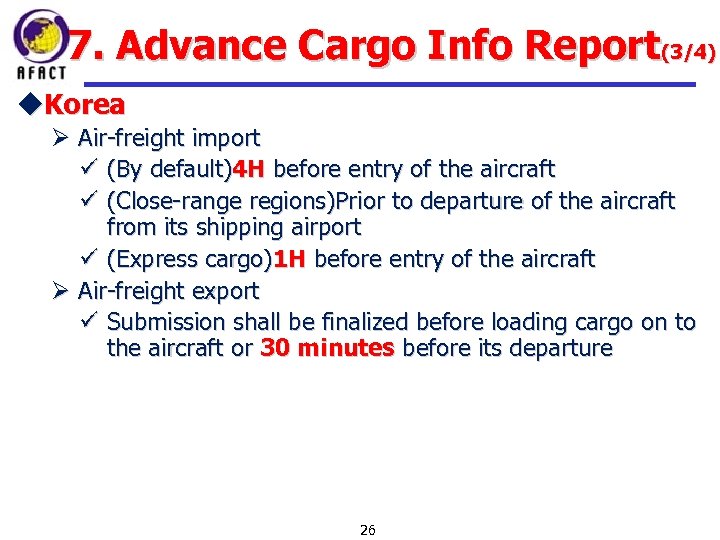 7. Advance Cargo Info Report(3/4) u. Korea Ø Air-freight import ü (By default)4 H