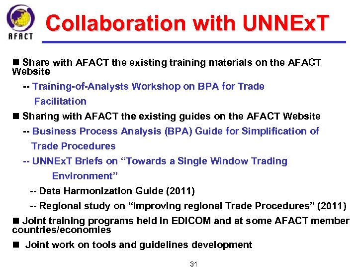Collaboration with UNNEx. T n Share with AFACT the existing training materials on the