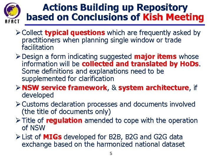 Actions Building up Repository based on Conclusions of Kish Meeting Ø Collect typical questions
