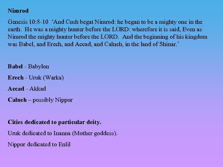 Nimrod Genesis 10: 8 -10 ‘And Cush begat Nimrod: he began to be a