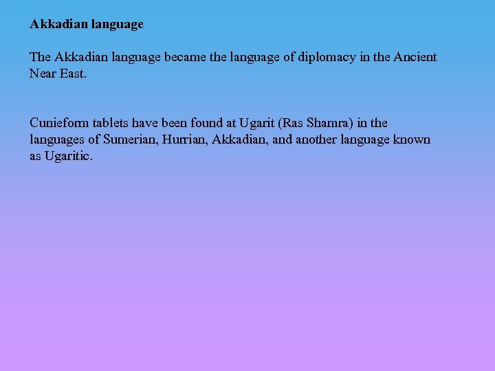 Akkadian language The Akkadian language became the language of diplomacy in the Ancient Near