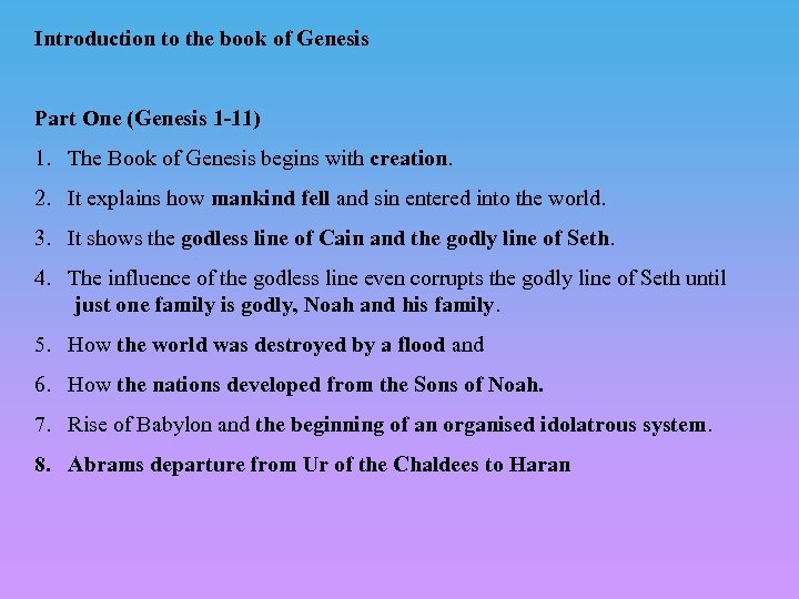 Introduction to the book of Genesis Part One (Genesis 1 -11) 1. The Book