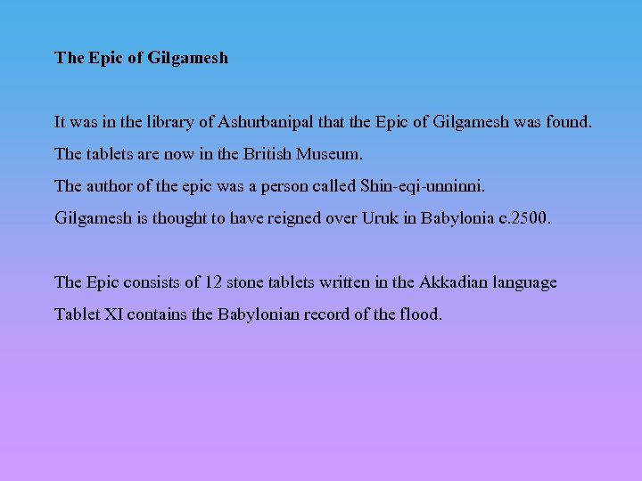 The Epic of Gilgamesh It was in the library of Ashurbanipal that the Epic