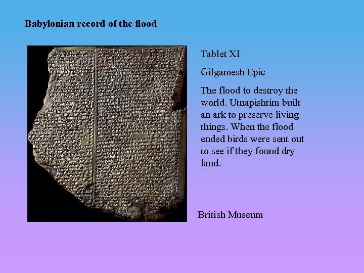 Babylonian record of the flood Tablet XI Gilgamesh Epic The flood to destroy the