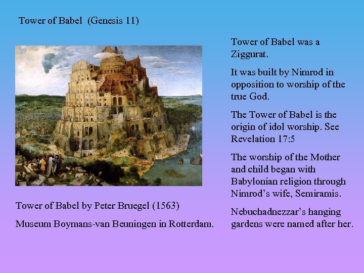 Tower of Babel (Genesis 11) Tower of Babel was a Ziggurat. It was built