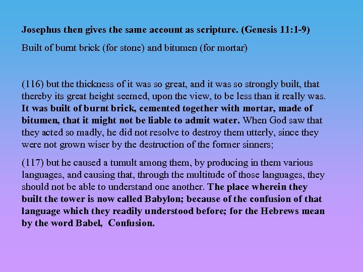 Josephus then gives the same account as scripture. (Genesis 11: 1 -9) Built of