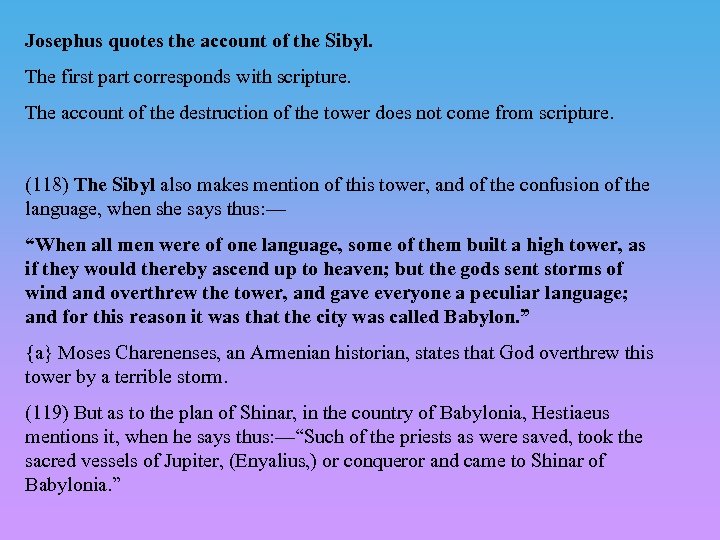 Josephus quotes the account of the Sibyl. The first part corresponds with scripture. The