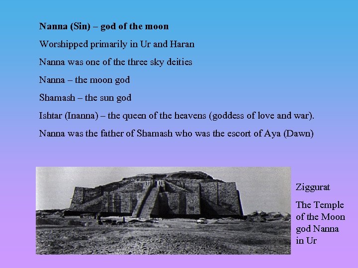 Nanna (Sin) – god of the moon Worshipped primarily in Ur and Haran Nanna