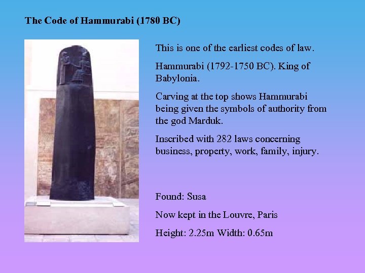 The Code of Hammurabi (1780 BC) This is one of the earliest codes of