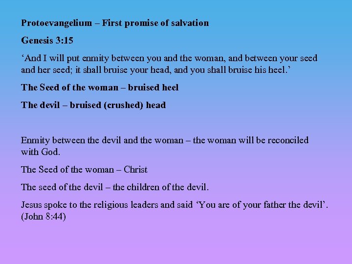 Protoevangelium – First promise of salvation Genesis 3: 15 ‘And I will put enmity