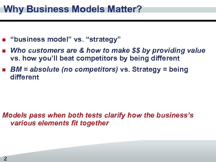 Why Business Models Matter? n “business model” vs. “strategy” n Who customers are &