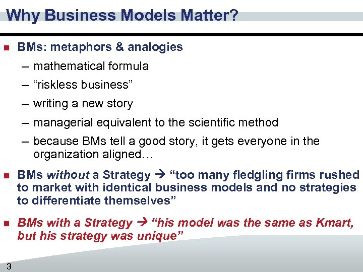 Why Business Models Matter? n BMs: metaphors & analogies – mathematical formula – “riskless