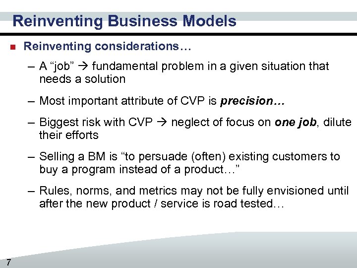 Reinventing Business Models n Reinventing considerations… – A “job” fundamental problem in a given