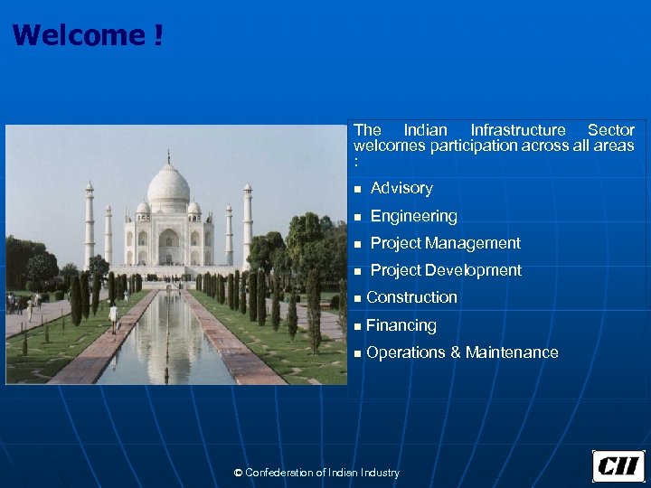 Welcome ! The Indian Infrastructure Sector welcomes participation across all areas : n Advisory