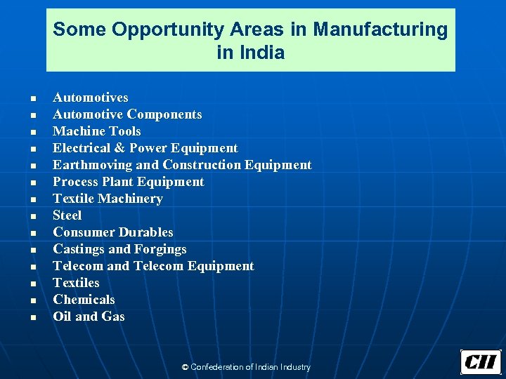 Some Opportunity Areas in Manufacturing in India n n n n Automotives Automotive Components