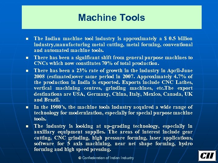 Machine Tools n n n The Indian machine tool industry is approximately a $