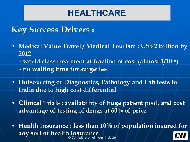  HEALTHCARE Key Success Drivers : • Medical Value Travel / Medical Tourism :