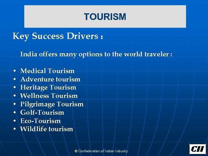  TOURISM Key Success Drivers : India offers many options to the world traveler