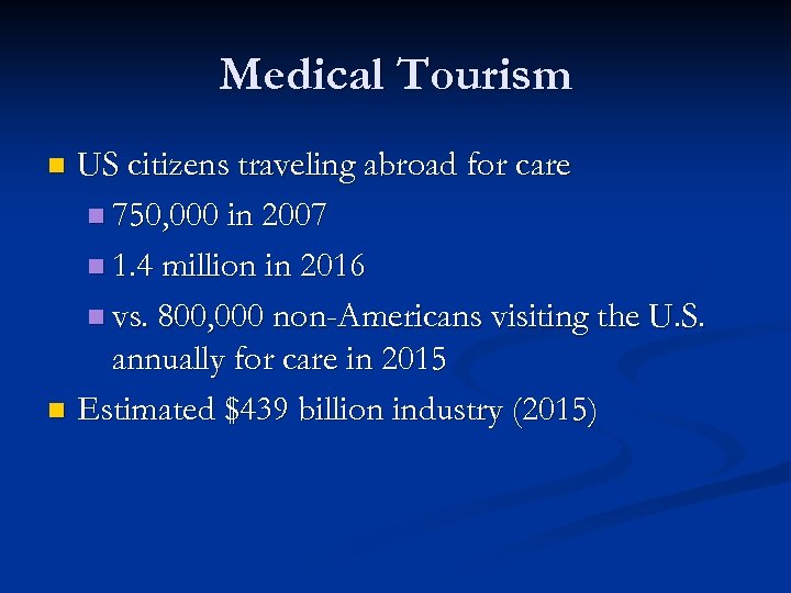 Medical Tourism US citizens traveling abroad for care n 750, 000 in 2007 n